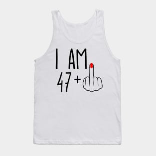 I Am 47 Plus 1 Middle Finger For A 48th Birthday Tank Top